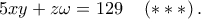 5xy + z\omega  = 129\quad \left( { *  *  * } \right).
