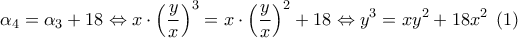 \displaystyle{\alpha _4} = {\alpha _3} + 18 \Leftrightarrow x \cdot {\left( {\frac{y}{x}} \right)^3} = x \cdot {\left( {\frac{y}{x}} \right)^2} + 18 \Leftrightarrow {y^3} = x{y^2} + 18{x^2}\;\left( 1 \right)