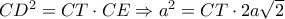 C{D^2} = CT \cdot CE \Rightarrow {a^2} = CT \cdot 2a\sqrt 2