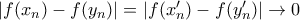 |f(x_n)-f(y_n)|=|f(x'_n)-f(y'_n)| \to 0