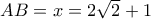 AB=x=2 \sqrt{2}+1