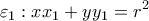 \displaystyle{\varepsilon _{1}:xx_{1}+yy_{1}=r^{2}}