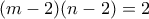 (m-2)(n-2) = 2