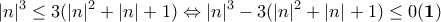 \displaystyle {|n|^3\leq 3(|n|^2+|n|+1)\Leftrightarrow|n|^3 -3(|n|^2+|n|+1)\leq0\bf (1)}