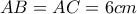 AB=AC=6 cm