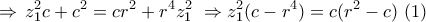 \displaystyle{ 
 \Rightarrow \,z_1^2 c + c^2  = cr^2  + r^4 z_1^2 \,\, \Rightarrow z_1^2 (c - r^4 ) = c(r^2  - c)\,\,(1)}