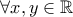  \forall x,y\in \mathbb{R} 
