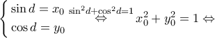 \left\{ \begin{gathered} 
  \sin d = {x_0} \\  
  \cos d = {y_0} \\  
\end{gathered}  \right.\mathop  \Leftrightarrow \limits^{{{\sin }^2}d + {{\cos }^2}d = 1} x_0^2 + y_0^2 = 1 \Leftrightarrow