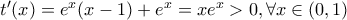  t'(x)=e^{x}(x-1)+e^{x}=xe^{x}>0 ,\forall x \in(0,1)