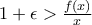 1+\epsilon>\frac{f(x)}{x}
