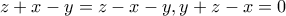 \displaystyle{z+x-y=z-x-y, y+z-x=0}