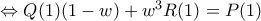 \Leftrightarrow Q(1)(1-w)+w^3R(1)=P(1) \Leftrightarrow Q(1)(1-w)+w^3R(1)=P(1)