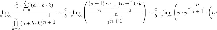 \displaystyle{\mathop {\lim }\limits_{n \to \infty } \dfrac{{\frac{1}{n} \cdot \sum\limits_{k = 0}^n {\left( {a + b \cdot k} \right)} }}{{\prod\limits_{k = 0}^n {{{\left( {a + b \cdot k} \right)}^{\dfrac{1}{{n + 1}}}}} }} = \frac{e}{b} \cdot \mathop {\lim }\limits_{n \to \infty } \left( {\frac{{\dfrac{{\left( {n + 1} \right) \cdot a}}{n} + \dfrac{{\left( {n + 1} \right) \cdot b}}{2}}}{{{n^{\dfrac{n}{{n + 1}}}}}}} \right) = \frac{e}{b} \cdot \mathop {\lim }\limits_{n \to \infty } \left( {n \cdot {n^{ - \dfrac{n}{{n + 1}}}} \cdot \left( {a \cdot \frac{{n + 1}}{{{n^2}}} + \frac{b}{2} \cdot \frac{{n + 1}}{n}} \right)} \right) = } \displaystyle{\mathop {\lim }\limits_{n \to \infty } \dfrac{{\frac{1}{n} \cdot \sum\limits_{k = 0}^n {\left( {a + b \cdot k} \right)} }}{{\prod\limits_{k = 0}^n {{{\left( {a + b \cdot k} \right)}^{\dfrac{1}{{n + 1}}}}} }} = \frac{e}{b} \cdot \mathop {\lim }\limits_{n \to \infty } \left( {\frac{{\dfrac{{\left( {n + 1} \right) \cdot a}}{n} + \dfrac{{\left( {n + 1} \right) \cdot b}}{2}}}{{{n^{\dfrac{n}{{n + 1}}}}}}} \right) = \frac{e}{b} \cdot \mathop {\lim }\limits_{n \to \infty } \left( {n \cdot {n^{ - \dfrac{n}{{n + 1}}}} \cdot \left( {a \cdot \frac{{n + 1}}{{{n^2}}} + \frac{b}{2} \cdot \frac{{n + 1}}{n}} \right)} \right) = }