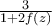 \frac{3}{1+2f(z)}