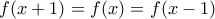 f(x+1)=f(x)=f(x-1)