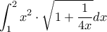 \displaystyle \int_1^2 {{x^2} \cdot \sqrt {1 + \frac{1}{{4x}}} dx} \displaystyle \int_1^2 {{x^2} \cdot \sqrt {1 + \frac{1}{{4x}}} dx}