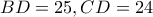 BD=25, CD=24