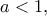 a<1,