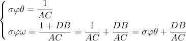 \left\{ \begin{gathered} 
  \sigma \varphi \theta  = \frac{1}{{AC}} \hfill \\ 
  \sigma \varphi \omega  = \frac{{1 + DB}}{{AC}} = \frac{1}{{AC}} + \frac{{DB}}{{AC}} = \sigma \varphi \theta  + \frac{{DB}}{{AC}} \hfill \\  
\end{gathered}  \right.