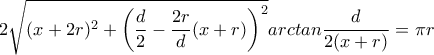 2\sqrt{(x+2r)^2+\left(\dfrac{d}{2}-\dfrac{2r}{d}(x+r)\right)^2}arctan\dfrac{d}{2(x+r)}=\pi r