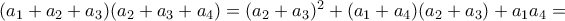 (a_1+a_2+a_3)(a_2+a_3+a_4)=(a_2+a_3)^2+(a_1+a_4)(a_2+a_3)+a_1a_4=
