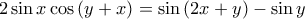 2\sin x\cos \left ( y+x \right )=\sin \left ( 2x+y \right )-\sin y