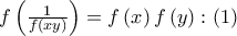 f\left( {\frac{1}{{f\left( {xy} \right)}}} \right) = f\left( x \right)f\left( y \right):\left( 1 \right)