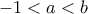 -1<a<b