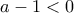 a-1<0