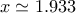 x\simeq 1.933