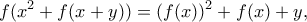 \displaystyle{  f(x^2+f(x+y))=(f(x))^2+f(x)+y,}