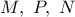 M,\ P,\ N