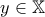 \displaystyle{y \in \mathbb{X}}