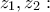 z_1, z_2: