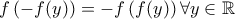 f\left( { - f(y)} \right) =  - f\left( {f(y)} \right)\forall y \in\mathbb{R}