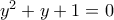 y^2+y+1=0
