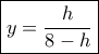 \boxed{y = \frac{h}{{8 - h}}}