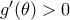 g'(\theta )>0