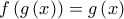 f\left(g\left(x \right) \right)=g\left(x \right)