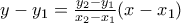 y-y_1=\frac{y_2-y_1}{x_2-x_1}(x-x_1)
