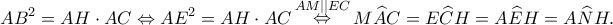 \displaystyle A{B^2} = AH \cdot AC \Leftrightarrow A{E^2} = AH \cdot AC\mathop \Leftrightarrow \limits^{AM||EC} M\widehat AC = E\widehat CH = A\widehat EH = A\widehat NH. \displaystyle A{B^2} = AH \cdot AC \Leftrightarrow A{E^2} = AH \cdot AC\mathop \Leftrightarrow \limits^{AM||EC} M\widehat AC = E\widehat CH = A\widehat EH = A\widehat NH.