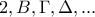 \displaystyle{2,B,\Gamma,\Delta,...}