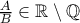 \frac{A}{B} \in \mathbb{R} \setminus  \mathbb{Q}