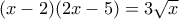 (x-2)(2x-5)=3\sqrt{x}