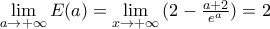 \underset{a\to +\infty }{\mathop{\lim }}\,E(a)=\underset{x\to +\infty }{\mathop{\lim }}\,(2-\frac{a+2}{{{e}^{a}}})=2