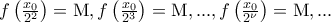 f\left( {\frac{{{x_0}}}{{{2^2}}}} \right) = {\rm M},f\left( {\frac{{{x_0}}}{{{2^3}}}} \right) = {\rm M},...,f\left( {\frac{{{x_0}}}{{{2^\nu }}}} \right) = {\rm M},...