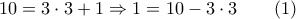 10=3 \cdot 3+1 \Rightarrow 1=10-3 \cdot 3 \qquad (1)
