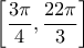 \left [  \dfrac{3 \pi}{4} , \dfrac{22\pi}{3} \right ]