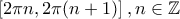 \left [ 2 \pi n, 2 \pi (n+1) \right ], n \in \mathbb{Z}