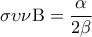 \displaystyle{\sigma \upsilon \nu {\rm B} = \frac{\alpha }{{2\beta }}}